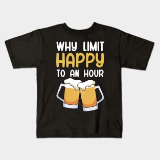 Why limit happy to an hour Kids T-Shirt